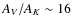 $A_{V}/A_{K}\sim16$