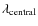 $\lambda_{\rm central}$