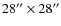 $28''\times28''$