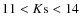 $11<K{\rm s}<14$