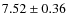 $7.52\pm0.36$