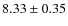 $8.33\pm0.35$