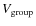 $V_{\rm group}$