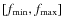 $[f_{\rm min},f_{\rm max}]$