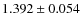 $1.392 \pm 0.054$
