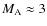 $M_{\rm A} \approx 3$