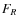 ${\it F}_{R}$