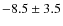 $-8.5\pm3.5$