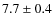 $7.7\pm0.4$