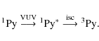 \begin{displaymath}{\rm ^1Py} \stackrel{\rm VUV}{\longrightarrow}{\rm ^1Py^*} \stackrel{\rm isc}{\longrightarrow} {\rm ^3Py}.
\end{displaymath}