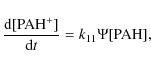 \begin{displaymath}\frac{{\rm d[PAH^+]}}{{\rm d}t}=k_{11}\Psi{\rm [PAH]},
\end{displaymath}