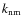 $k_{\rm nm}$