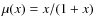 $\mu(x)=x/(1+x)$