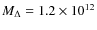 $M_\Delta=1.2\times10^{12}$