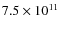 $7.5\times 10^{11}$