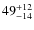 $\rm 49^{+12}_{-14}$