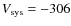 $V_{\rm sys}=-306$