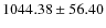 $ 1044.38 \pm 56.40 $