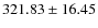 $ 321.83 \pm 16.45 $