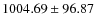 $ 1004.69 \pm 96.87 $