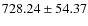 $ 728.24 \pm 54.37 $