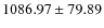 $ 1086.97 \pm 79.89 $