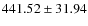 $ 441.52 \pm 31.94 $