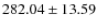 $ 282.04 \pm 13.59 $
