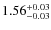 $1.56_{\rm -0.03}^{+0.03}$
