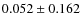 $0.052\pm0.162$