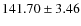 $ 141.70 \pm 3.46 $