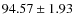 $ 94.57 \pm 1.93 $