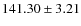 $ 141.30 \pm 3.21 $