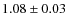 $ 1.08 \pm 0.03 $