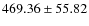 $ 469.36 \pm 55.82 $