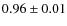 $ 0.96 \pm 0.01 $