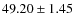 $ 49.20 \pm 1.45 $