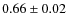 $ 0.66 \pm 0.02 $