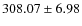 $ 308.07 \pm 6.98 $