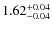 $1.62_{\rm -0.04}^{+0.04}$
