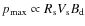 $p_{{\rm max}}\propto R_{\rm s}V_{\rm s}B_{\rm d}$