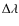 $\Delta \lambda$