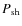 $P_{\rm sh}$