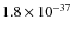 $1.8\times 10^{-37}$