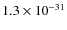 $1.3\times 10^{-31}$