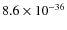 $8.6\times 10^{-36}$