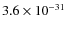 $3.6\times 10^{-31}$