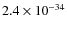 $2.4\times 10^{-34}$