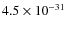 $4.5\times 10^{-31}$