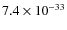 $7.4\times 10^{-33}$